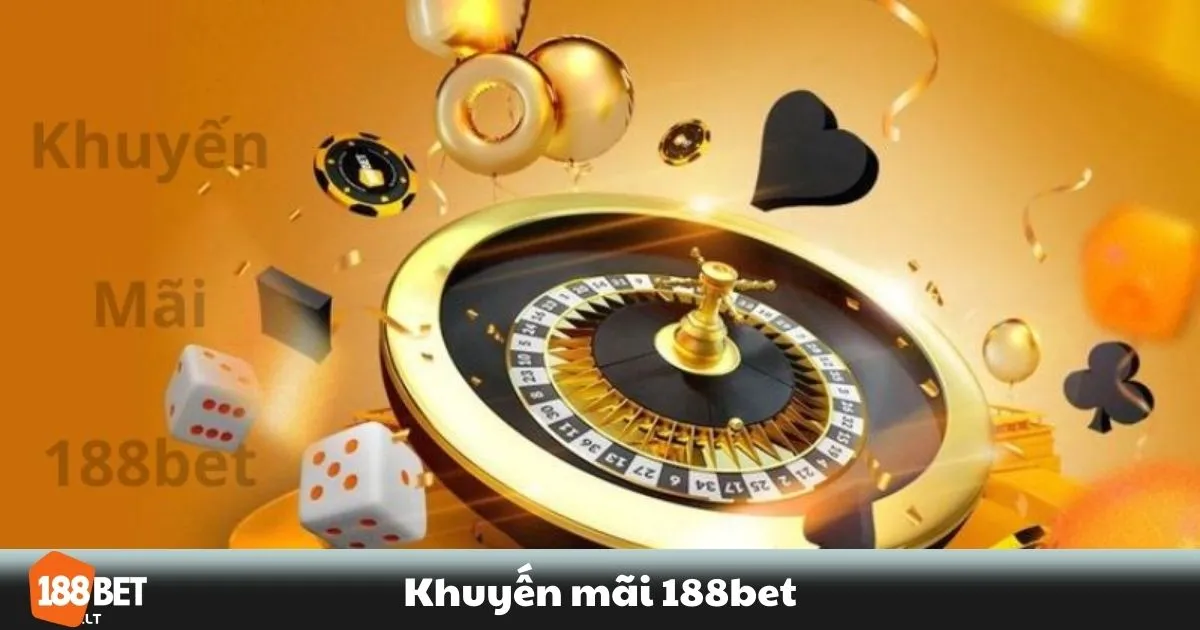Khuyến Mãi 188BET - Cập Nhật Các Ưu Đãi Hấp Dẫn Nhất 1 Các chương trình khuyến mãi nổi bật tại 188BET