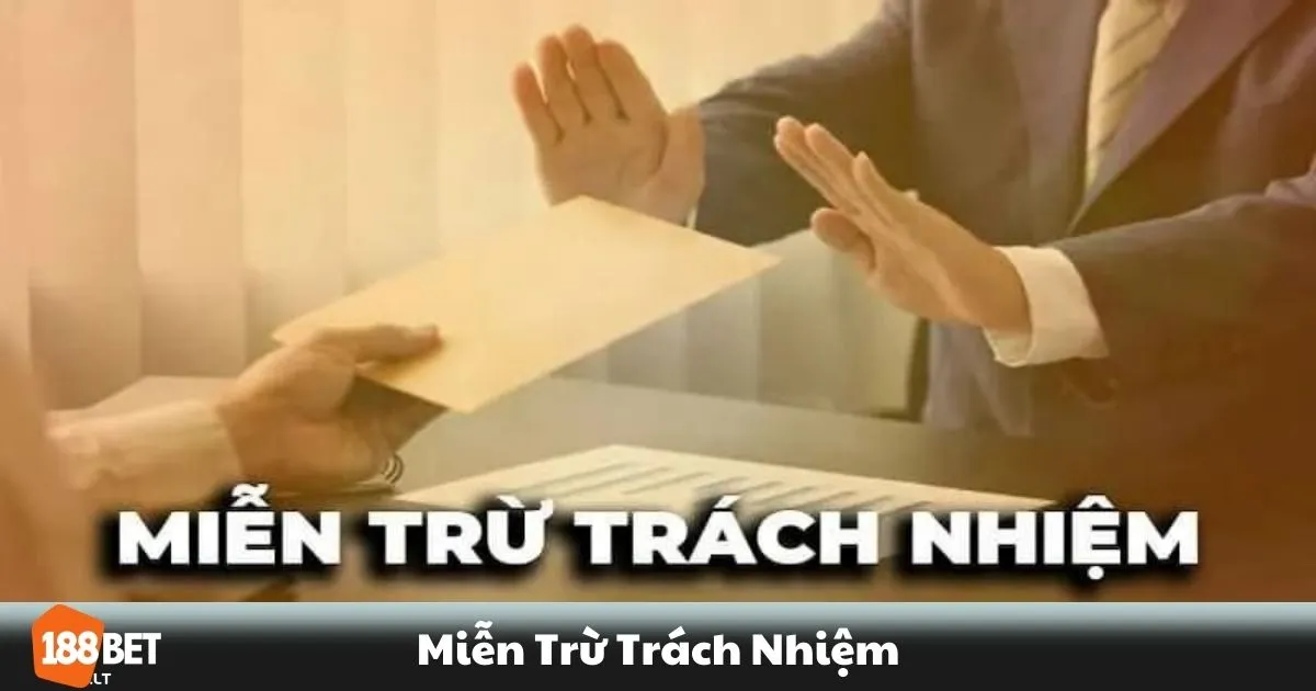Miễn Trừ Trách Nhiệm 188BET - Những Điều Bạn Cần Biết 2 Những trường hợp miễn trừ trách nhiệm của nhà cái