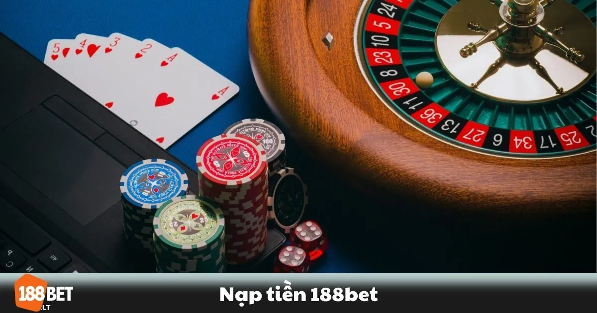 Nạp Tiền 188BET - Cách Gửi Tiền Nhanh Chóng & An Toàn 3 Nạp Tiền 188BET - Bước thứ hai: Chọn phương thức nạp tiền
